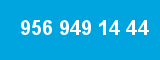 956 949 14 44